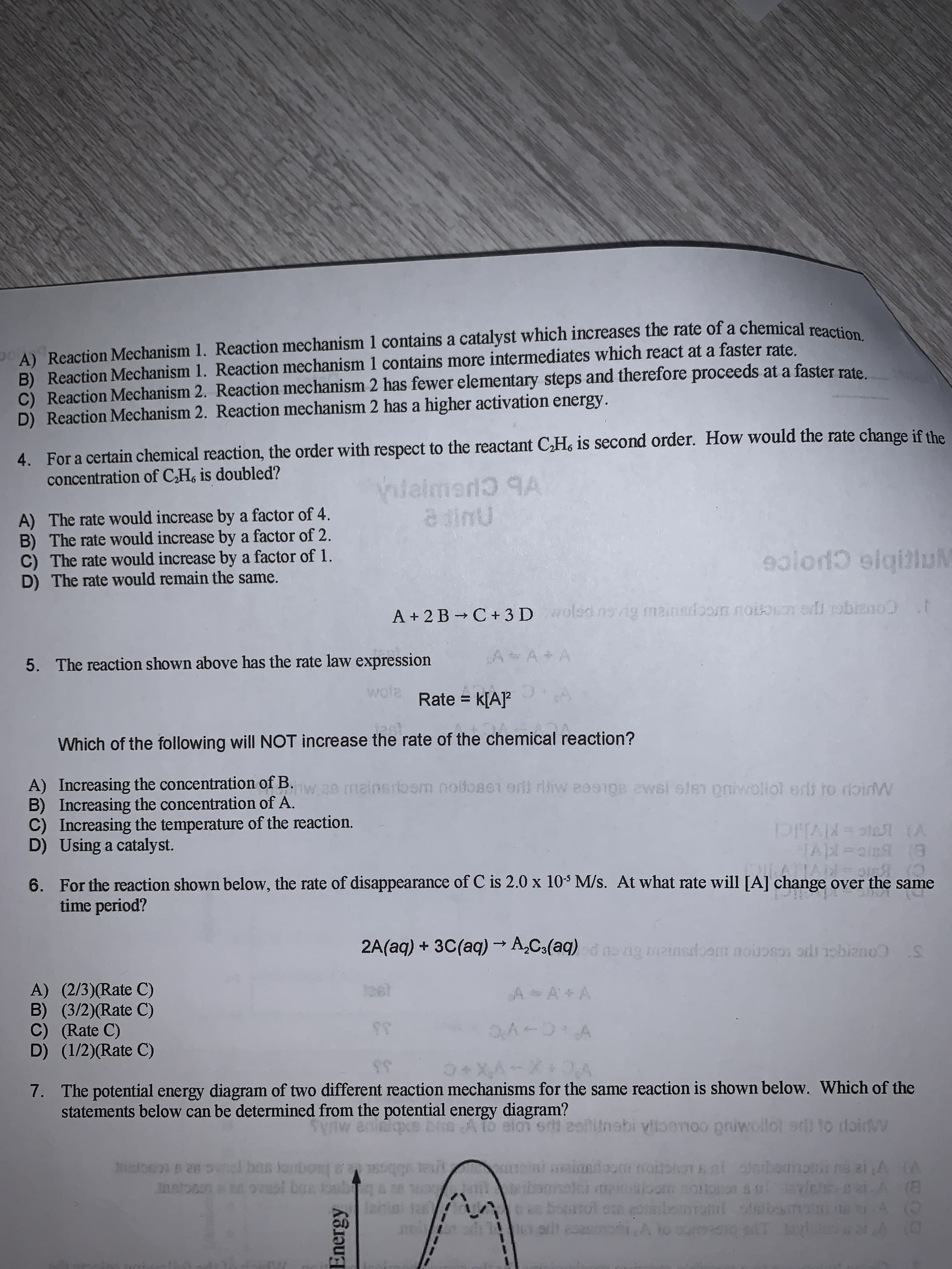 C) Reaction Mechanism
D) Reaction Mechanism 2. Reaction mechanism 2 has a higher activation energy.
4. For a certain chemical reaction, the order with respect to the reactant C,H, is second order. How would the rate change if the
concentration of CH, is doubled?
A) The rate would increase by a factor of 4.
B) The rate would increase by a factor of 2.
C) The rate would increase by a factor of 1.
D) The rate would remain the same.
a sinu
