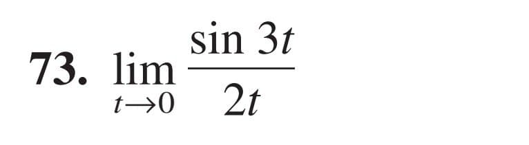 73. lim
t→0
sin 3t
2t