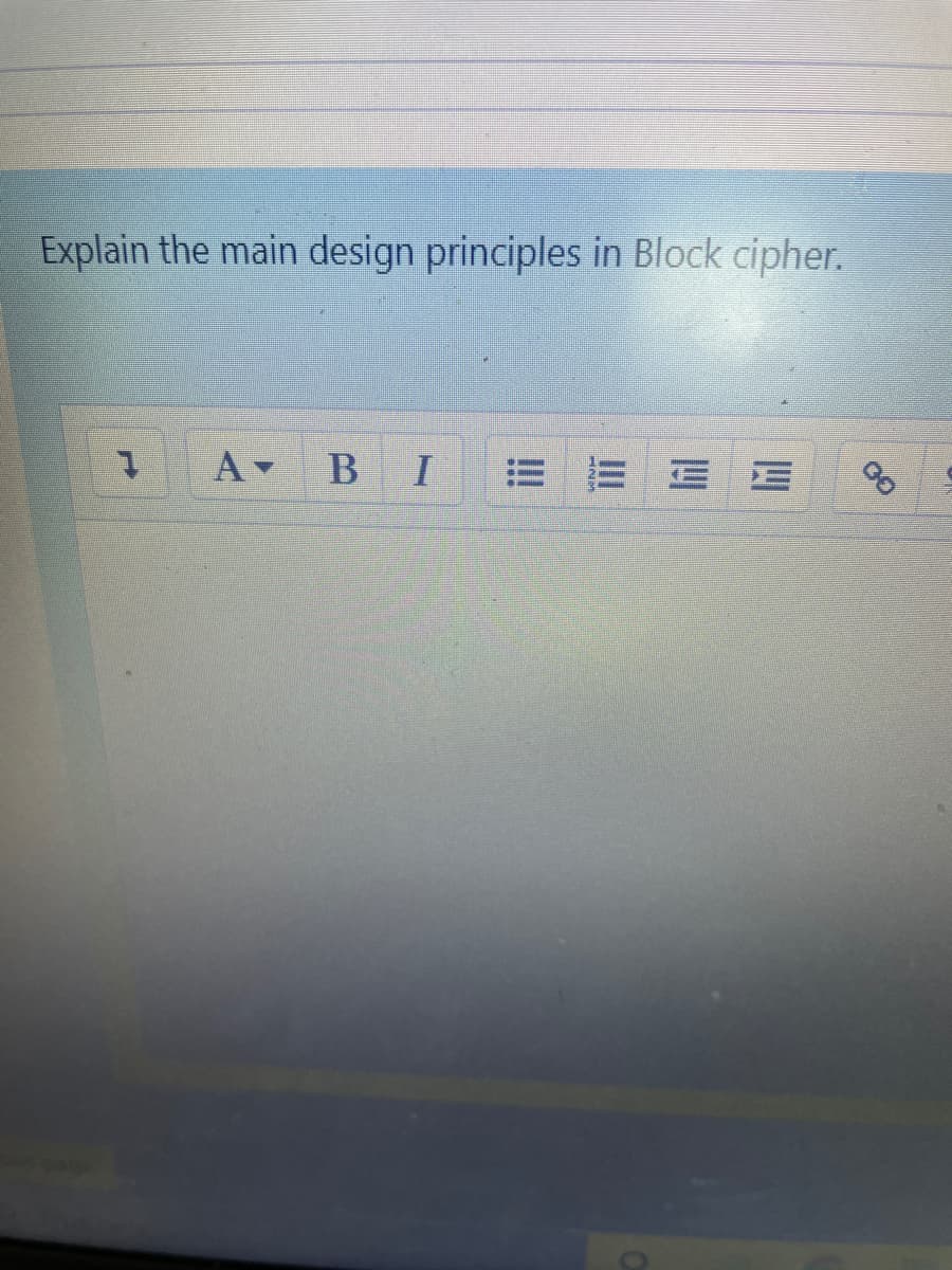 Explain the main design principles in Block cipher.
A BI
E E E E
