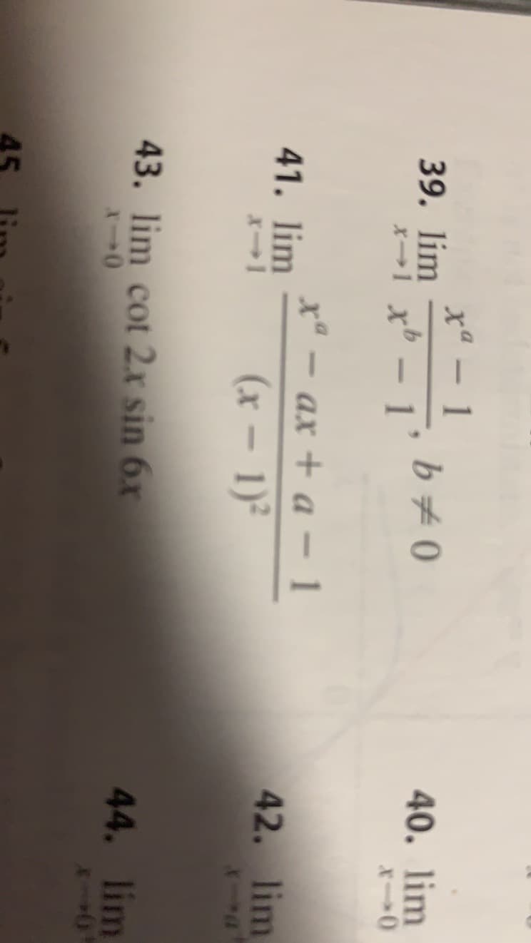 xª - 1
39. lim
*→i xb - 1
b#0
40. lim
x" — ах + а — 1
(x – 1)?
41. lim
42. lim
43. lim cot 2x sin 6x
44. lim
