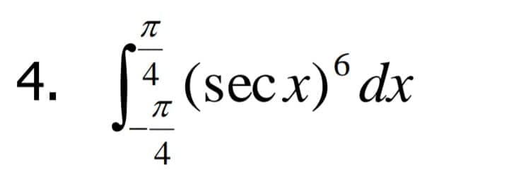 6
(secx)°dx
4
4
4.
