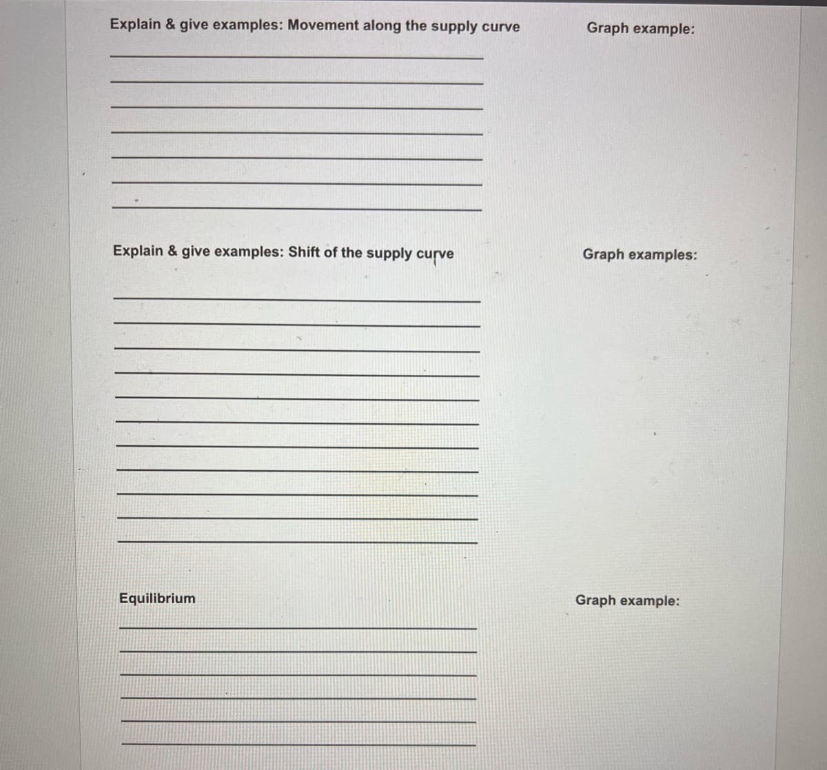 Explain & give examples: Movement along the supply curve
Explain & give examples: Shift of the supply curve
Equilibrium
Graph example:
Graph examples:
Graph example: