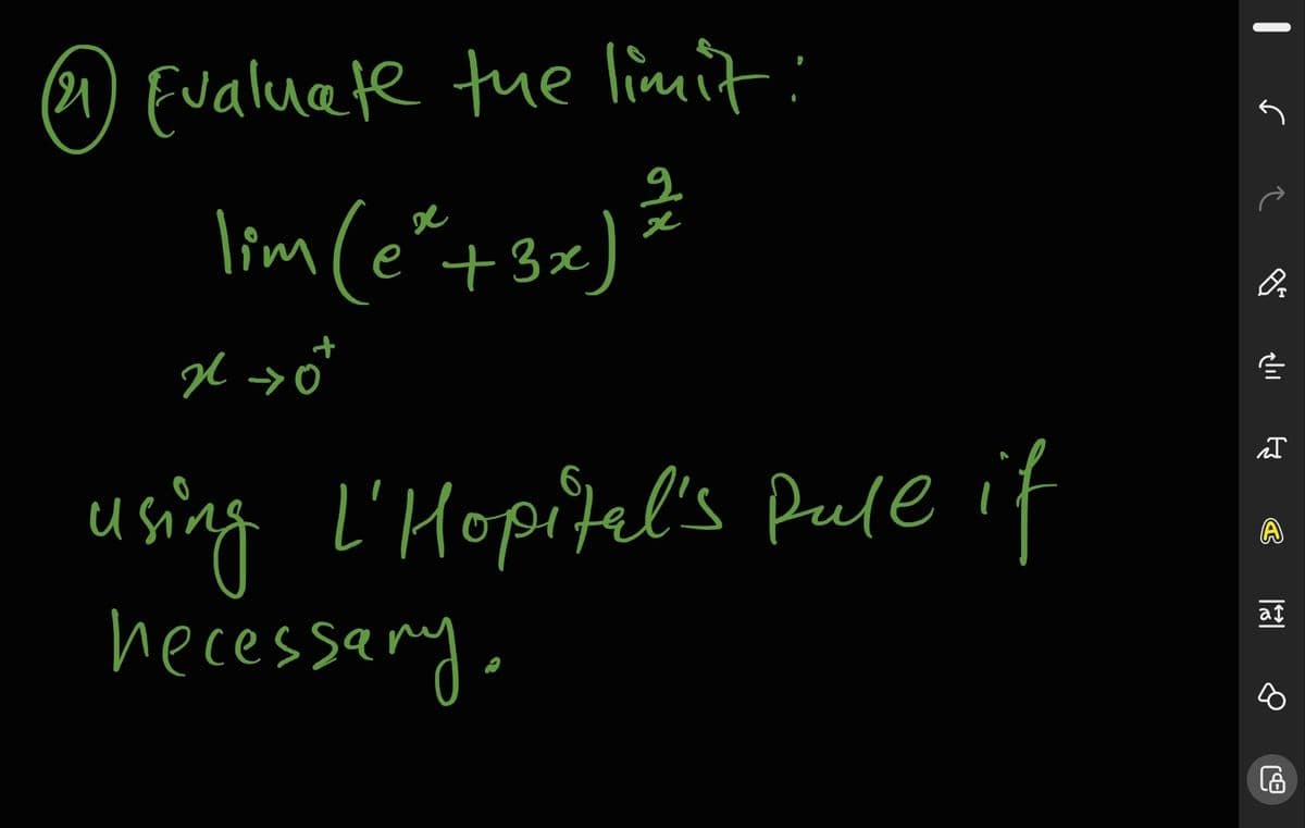 (1) Evaluate tue limit
lim (e"+3x)=
e +3x
u sing L'Hopitel's pule if
hecessary,
af
