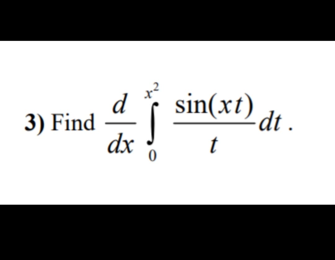 d
3) Find
dx
sin(xt)
d .
t
