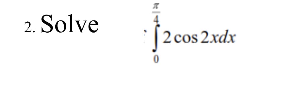 2. Solve
2 cos 2.xdx
