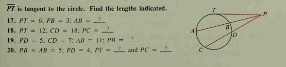 PT is tangent to the circle. Find the lengths indicated.
17. РТ — 6: Рв 3 3: АВ %3D 2
18. PT = 12: CD = 18; PC =
B
19. PD = 5: CD = 7; AB = 11; PB
20. PB = AB =
5; PD = 4: PT = and PC =
