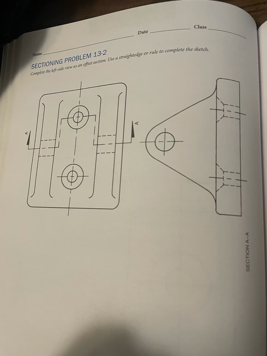 Date
Class
Name
SECTIONING PROBLEM 13-2
SECTION A-A
