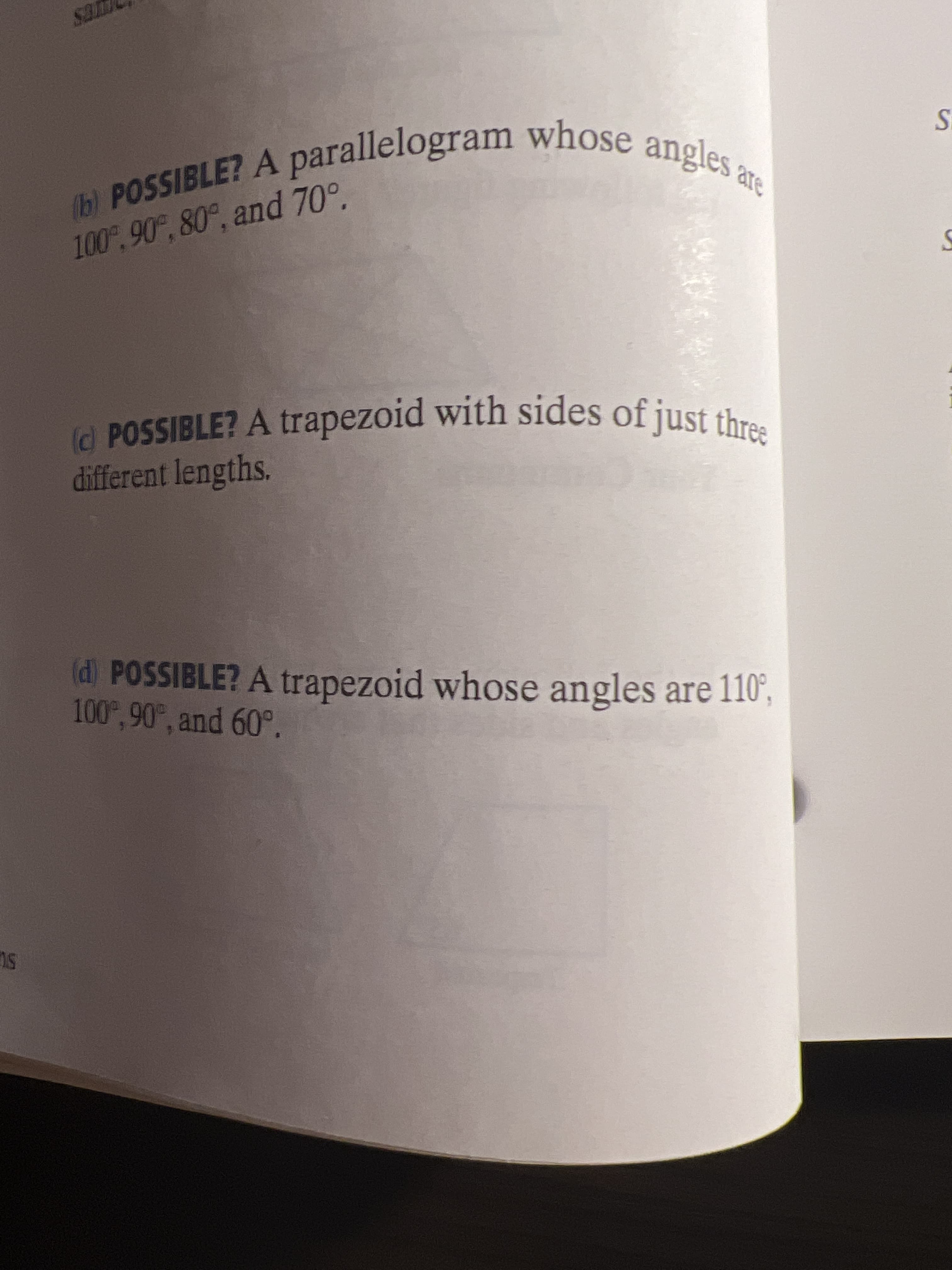 b) A a
ES
S.
) POSSIBLE? A parallelogram whose
100%,90°, 80°, and 70°,
angles
d POSSIBLE? A trapezoid with sides of just thr
different lengths.
d) POSSIBLE? A trapezoid whose angles are 110",
100%, 90°, and 60°.
