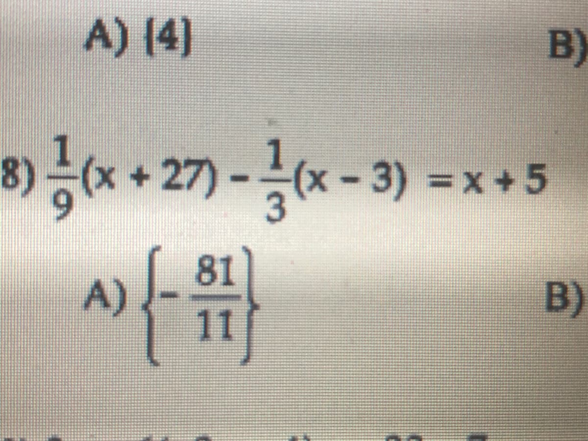 A) (4)
B)
8) 등(x + 27)-
-3)%3Dx+5
81
B)
A)
11
