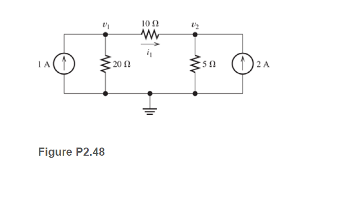 10 N
1A
: 20 Ω
;5Ω
| 2 A
Figure P2.48
