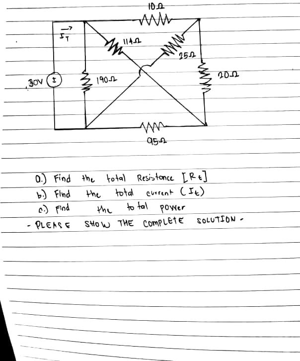 252
30ν (
1902
2012
95A
0.) Find the total Resistonce IRe]
b) Find
o) Find
- PLEASE
the
total
current CIt)
to tal
the
power
SHO W THE CompLetE SOLUTION -
ww
