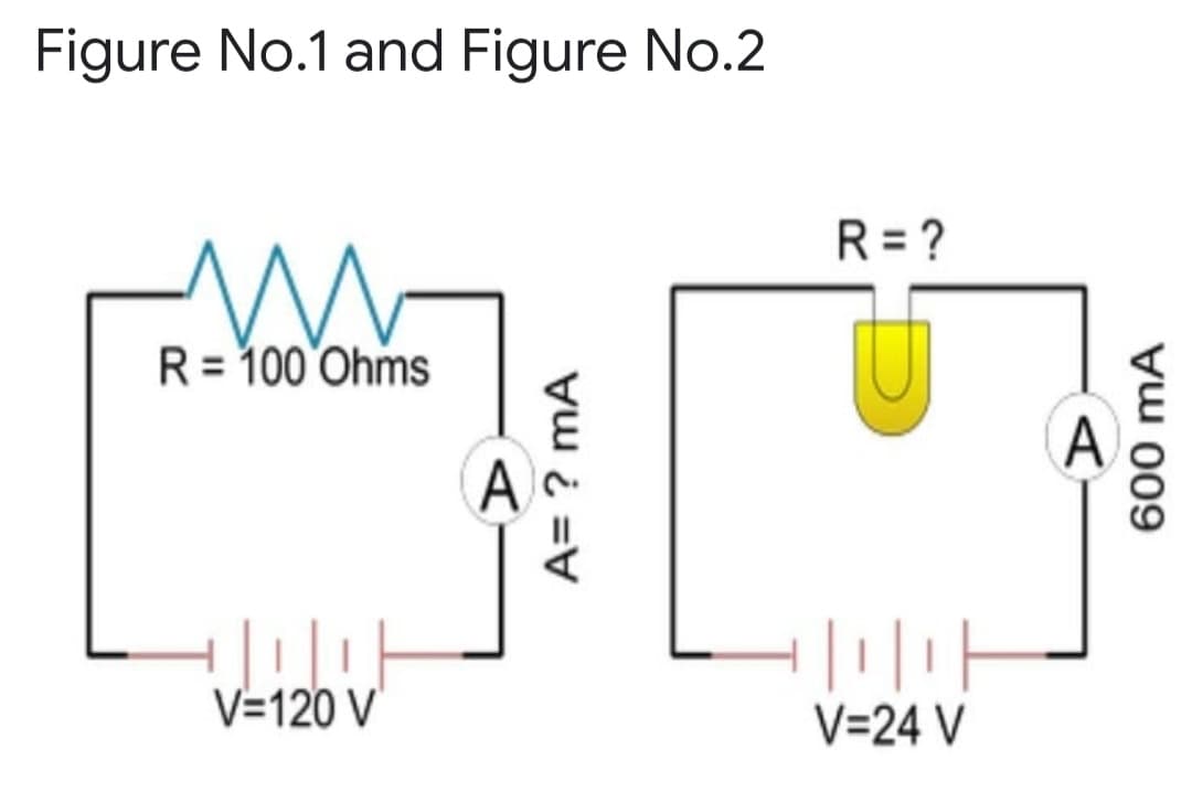 Figure No.1 and Figure No.2
R = ?
R = 100 Ohms
A c
V=120 V
V=24 V
A= ? mA
Vu 009
