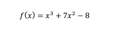 f(x) = x³ + 7x² – 8
