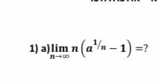 1) a)lim n (an – 1)
=?
