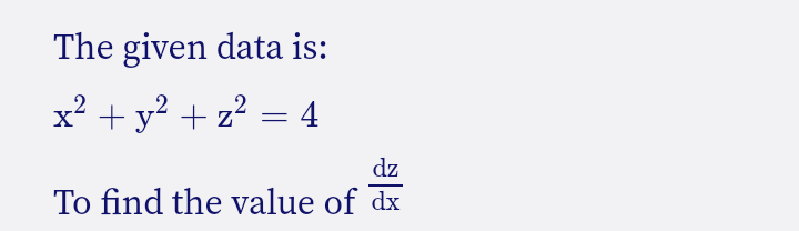 The given data is:
x? + y? + z? = 4
dz
To find the value of dx
