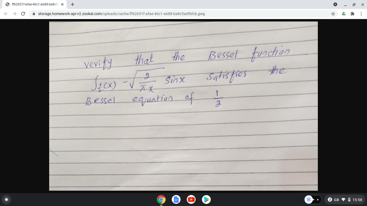 O ff62651f-afae-46c1-a688-ba8c5 x
A storage.homework-api-v2.zookal.com/uploads/cache/ff62651f-afae-46c1-a688-ba8c5a6fbfcb.jpeg
veri fy
that
the
Bessel function
Satis fies
the
Sinx
tessel
equation of
2 GB
O 15:58
