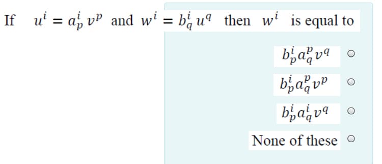 If u' = a, vº and wi = b¿ uª then wi is equal to
None of these O
