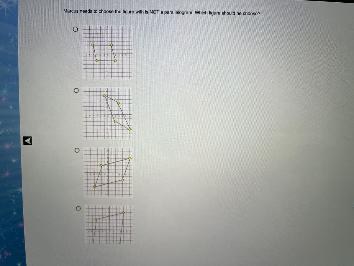 Marcus needs to choose the figure with is NOT a parallelogram. Which figure should he choose?
