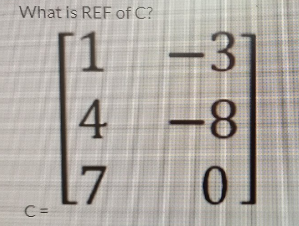 What is REF of C?
[1
C =
47
-31
-8
0.