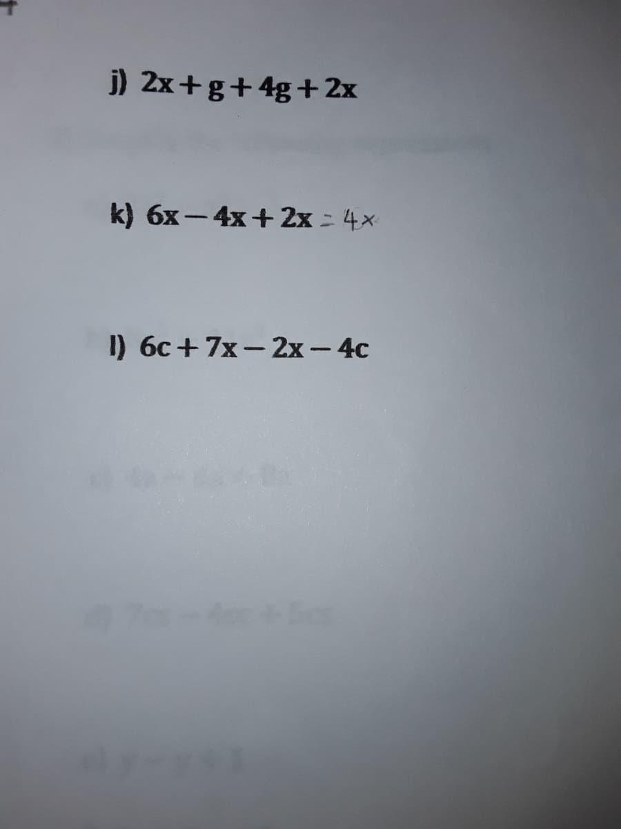 j) 2x+g+4g +2x
k) 6х — 4x + 2х - 4х
1) 6с + 7x —2х—4с
