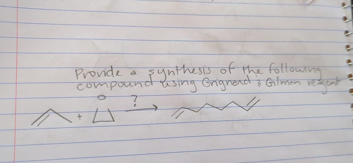 Provide a sing as of the following
compound using Grignad & Gilman ressent
३
A+ A
T
2