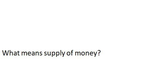 What means supply of money?