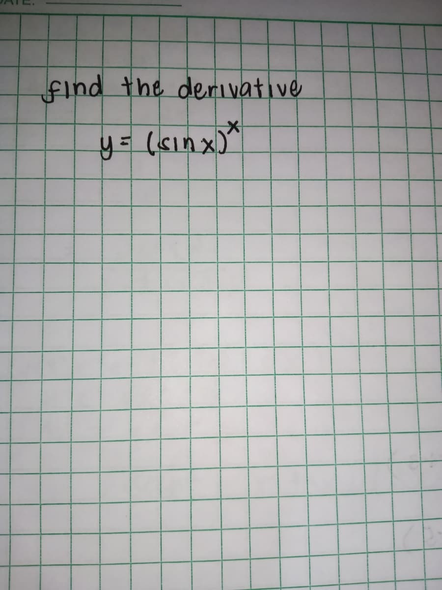 Find the derivative
y= (sinx)"
