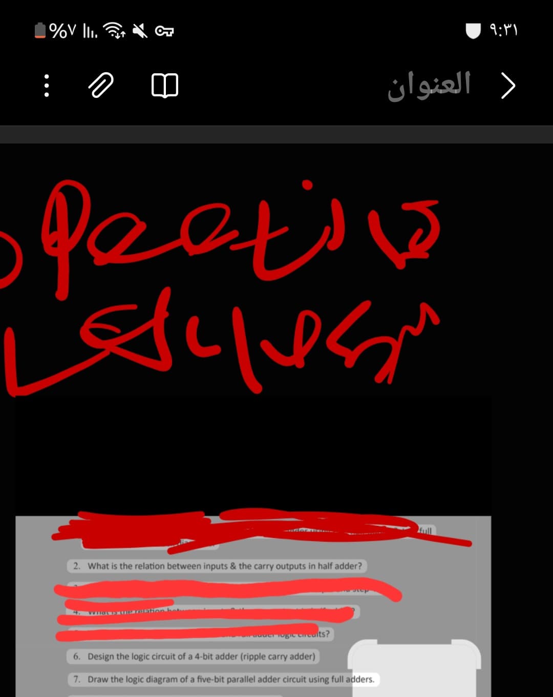 1%V III.
العنوان
Pecti
Laulesm
2. What is the relation between inputs & the carry outputs in half adder?
Wirat 15 the relation betwee
ddder logic circuits?
6. Design the logic circuit of a 4-bit adder (ripple carry adder)
7. Draw the logic diagram of a five-bit parallel adder circuit using full adders.
full
۹:۳۱