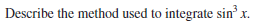 Describe the method used to integrate sin² x.
