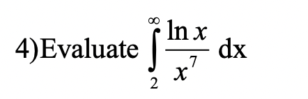 4)Evaluate
S
2
In x
7
X
dx