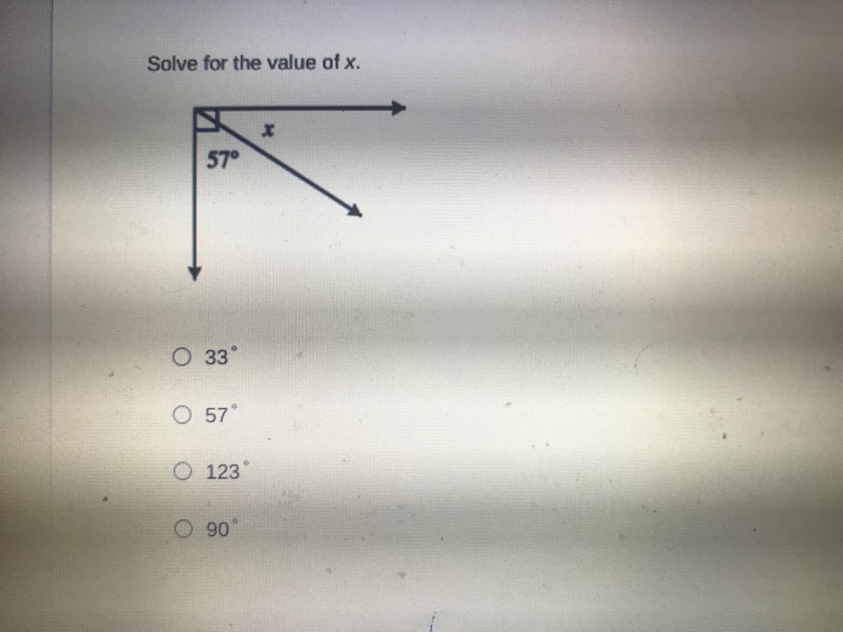 **Solve for the value of x**

The image presents a right-angle with one of the angles marked as \(57^\circ\). The other angle is labeled \(x\).

To solve for \(x\):
1. Recognize that the sum of the angles in a triangle is always \(180^\circ\).
2. Since it is a right-angle triangle, one angle is already \(90^\circ\).
3. Therefore, to find \(x\), use the equation:
   \[
   x + 57^\circ + 90^\circ = 180^\circ
   \]
   Simplify to solve for \(x\):
   \[
   x + 57^\circ = 90^\circ
   \]
   \[
   x = 90^\circ - 57^\circ
   \]
   \[
   x = 33^\circ
   \]

The correct answer is \( \boxed{33^\circ} \).

**Multiple choice options:**
- \(33^\circ\)
- \(57^\circ\)
- \(123^\circ\)
- \(90^\circ\)