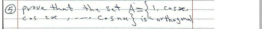 6 prove that the set A=
cosse,
is orthogonal
Cos
228
