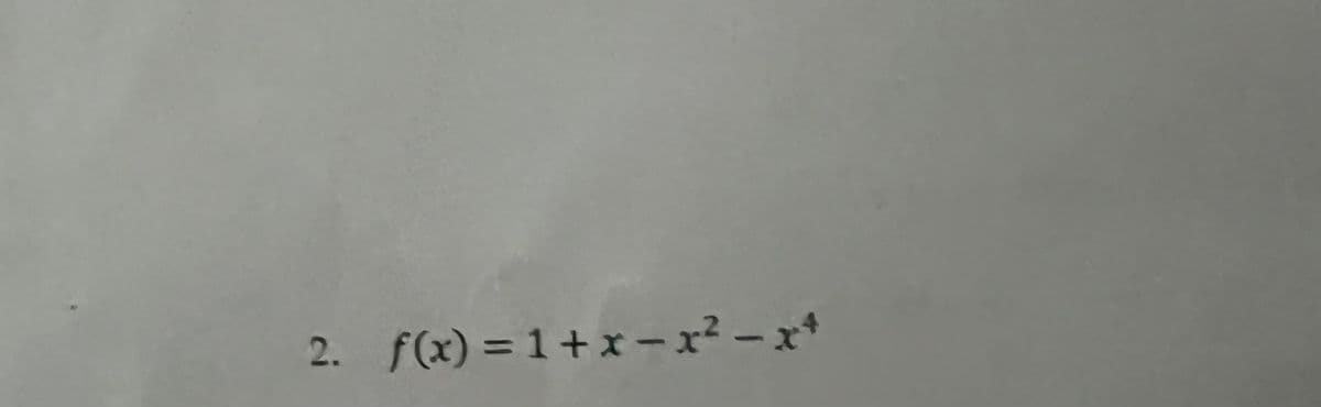 2. f(x) = 1+x-x²-x+