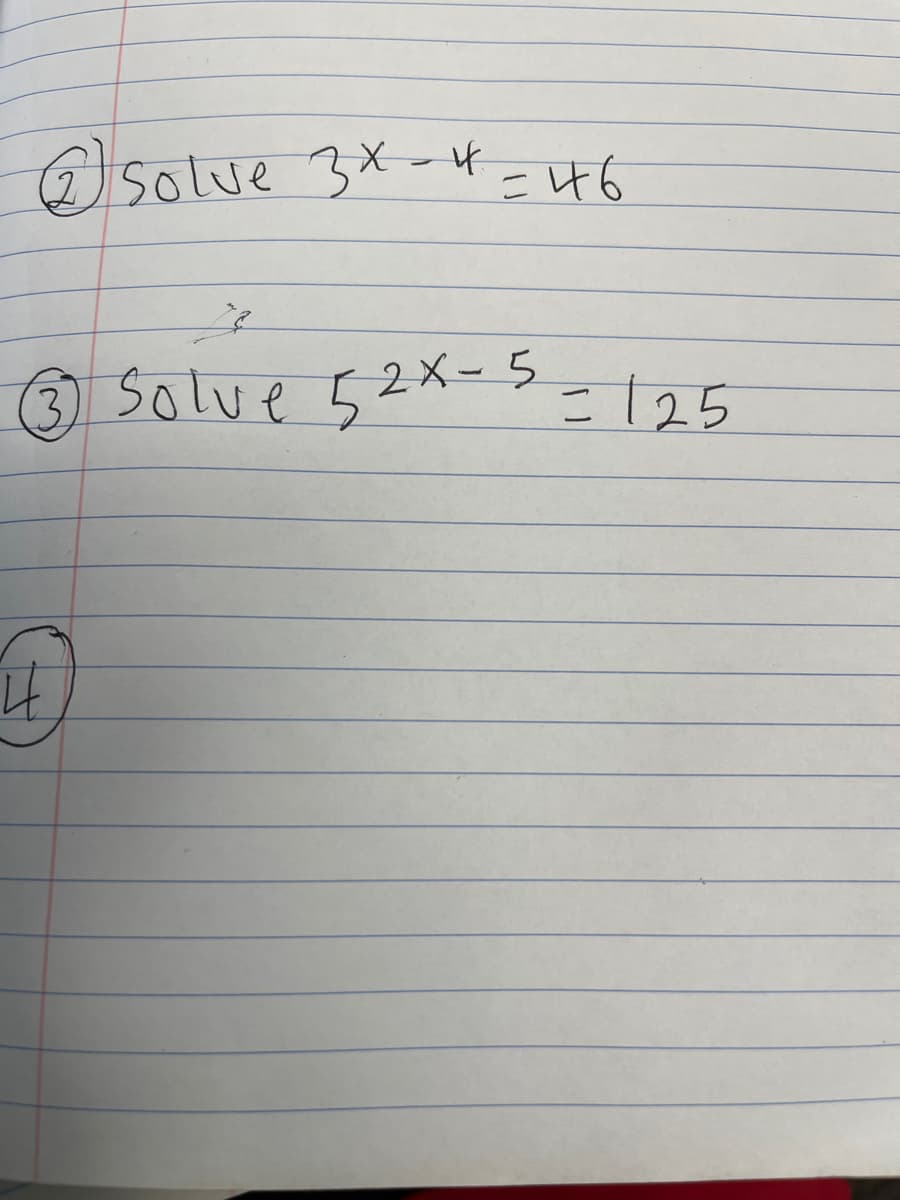 2
@ solve 3*-4=46
G Solve 52х-5 = 125
3
4