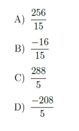 256
A)
15
-16
B)
15
288
C)
5
-208
D)
