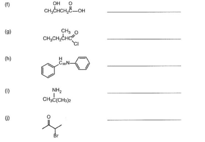 (f)
OH
CH,CHCH,C-OH
(g)
CH3 O
CH,CH,CHC
(h)
H
C=N-
NH2
CH3Ċ(CH3)2
(i)
()
Br
