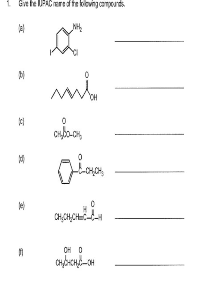 1. Give the IUPAC name of the following compounds.
PHN
(b)
(c)
CH,60-CH,
(d)
CH,CH,CH=C-C-H
()
OH O
CH,CHCH,C-OH
