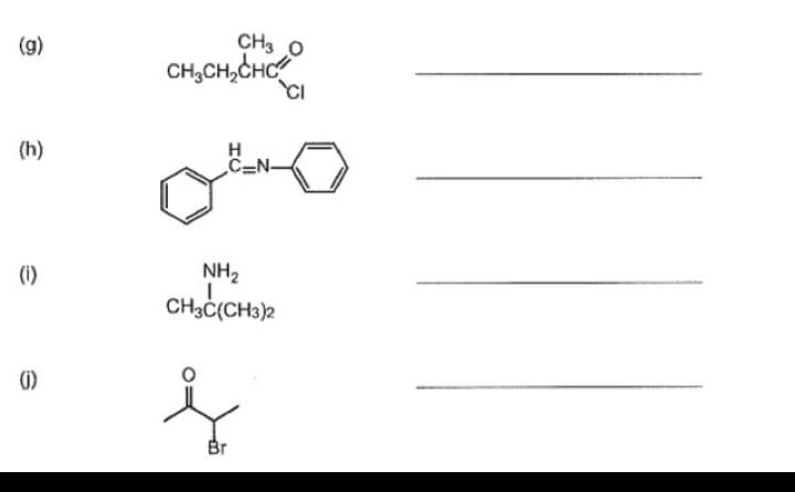 (g)
CH3 O
CH,CH,CHC
(h)
H
C=N-
NH2
CH3Ċ(CH3)2
(i)
Br
