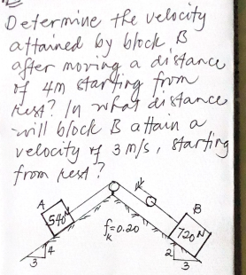 Determine the velscity
attained by block B
a distance
offer mofering frm
4 4m stering fron
rest? n whaG ai stance
will block B a ftain a
velocity g 3 m/s, tarting
from rest?
720
