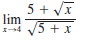 5 + VI
lim
4 V5 + x
