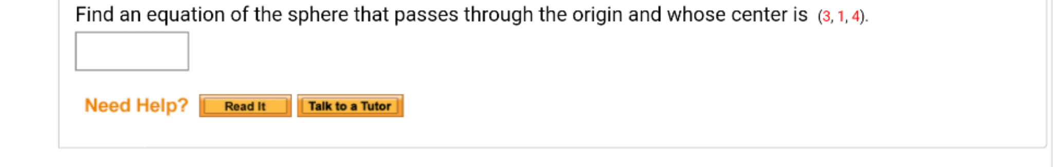 Find an equation of the sphere that passes through the origin and whose center is (3, 1, 4).
