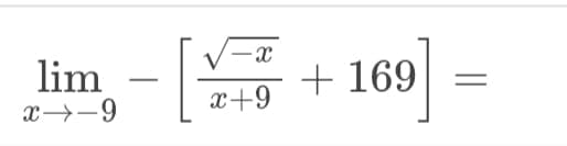 V-x
lim
x→-9
+ 169
x+9
