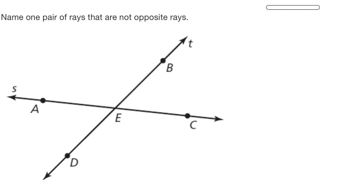 Name one pair of rays that are not opposite rays.
B
A
E
D
