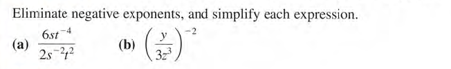 Eliminate negative exponents, and simplify each expression.
6st
(a)
2s 2
y
(b)
3z3
