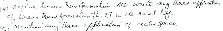 4) defene linear Trensfor onatein Also write
any
life.
linear trans foron stem[L. T.] ni /he rea
ni / he seal
Thace applicaton of vecln
Theee a
Mention
any
space.
