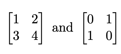 1 2
3 4
and
0 1
10