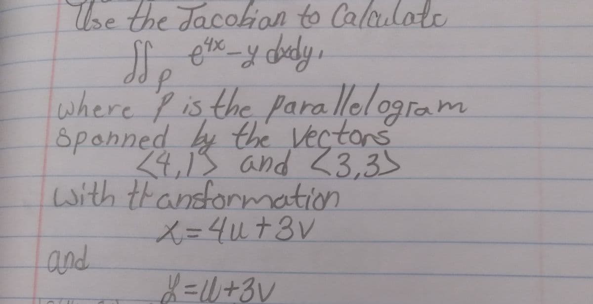 Mhe the Jacohion to Calaulate
where P is the para llelogram
Sponned y the Vectons
24,13 and <3,35
with tHanformation
and
