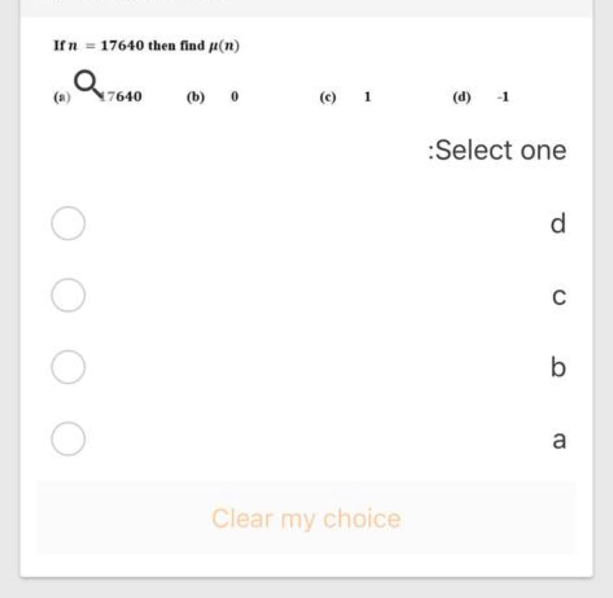 If n = 17640 then find u(n)
&7640
(c) 1
(a)
(b) 0
(d) -1
:Select one
d
C
a
Clear my choice
