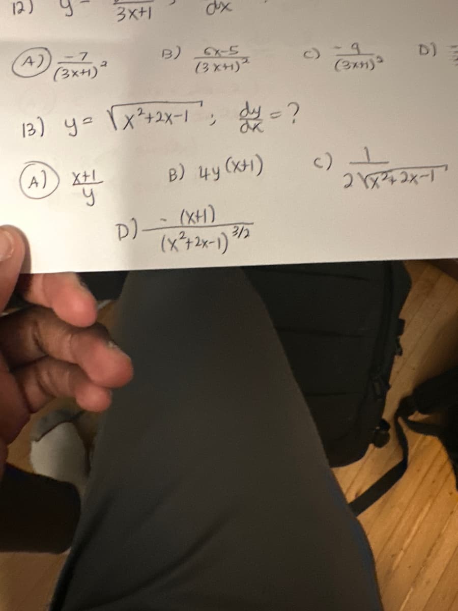 A)
(3x+)
2
3x+1
A) XHL
y
B)
D)
dx
13) y = [X²+2x-1'; dy a
B) 4y (XH)
CX-5
(3XH)2
(XH)
(x²+2x-1) 3/2
(2x5)³
D)=
2x42x-1