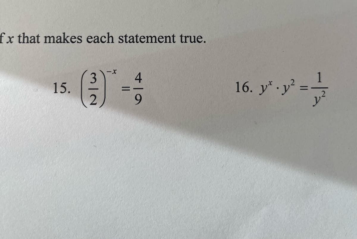 fx that makes each statement true.
15.
(3)
2
-X 4
==
9
16. y*. y² =
-1/3/
y